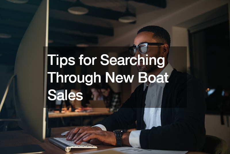 Tips for Searching Through New Boat Sales